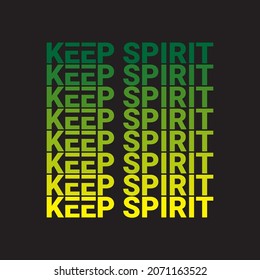 Keep spirit simple quotes, suitable for the design of t-shirts, bags, pillows and others, with a black base color and green to yellow lettering