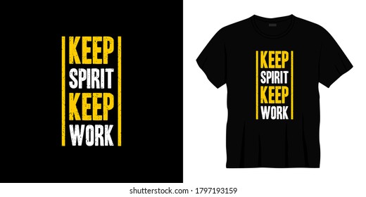 keep spirit keep work typography t-shirt design. Ready to print for apparel, poster, illustration. Modern, simple, lettering t shirt vector