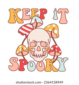 "Keep it spooky". Groovy and trippy Halloween print with skull and funguses. Fun hippy Style poster or sticker for Day of the Dead. Graphic Tee with crazy mushrooms and cool scull.