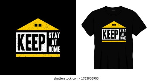 keep stay at home typography t-shirt design. Ready to print for apparel, poster, illustration. Modern, simple, lettering t shirt vector.