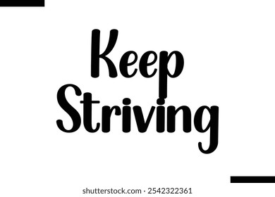Keep striving abstract typography text motivational quotes