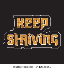 Keep striving motivational and inspirational quotes lettering typography t shirt design