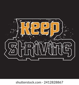 Keep striving motivational and inspirational quotes lettering typography t shirt design