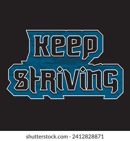 Keep striving motivational and inspirational quotes lettering typography t shirt design
