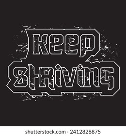 Keep striving motivational and inspirational quotes lettering typography t shirt design