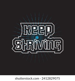 Keep striving motivational and inspirational quotes lettering typography t shirt design