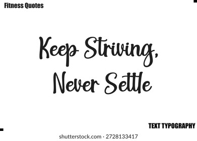 Keep Striving, Never Settle Fitness Quote text motivation saying