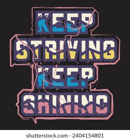Keep striving keep shining motivational and inspirational quotes lettering typography t shirt design