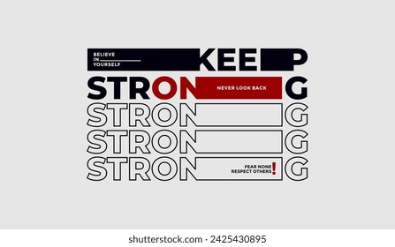 Keep strong, abstract motivational typography modern design slogan. Vector illustration graphics for print t shirt, apparel, background, poster, banner, postcard and or social media content.