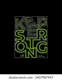 Keep strong, abstract typography motivational quotes modern design slogan. Vector illustration graphics for print t shirt, apparel, background, poster, banner, postcard and or social media 