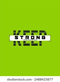 Keep strong create your own future lettering graphics print motivation t shirt vintage typography design.