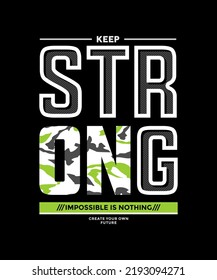 Keep strong, nothing impossible, modern stylish motivational quotes typography slogan. Colorful abstract design vector illustration for print tee shirt, typography, background, poster and other uses.