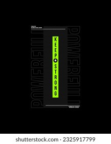 Keep strong, powerful, abstract typography motivational quotes modern design slogan. Vector illustration graphics for print t shirt, apparel, background, poster, banner, postcard and or social media 
