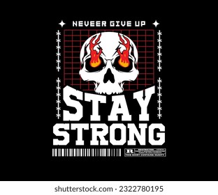 keep strong slogan with Skull head with burning eyes grunge graphic design for creative wear, for streetwear t-shirt design and urban style, hoodies, etc