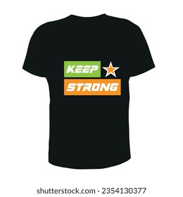 KEEP STRONG,KEEP UP STRONG,MODERN AND CREATIVE T SHIRT