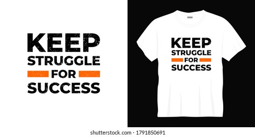 keep struggle for success typography t-shirt design. Ready to print for apparel, poster, illustration. Modern, simple, lettering t shirt vector
