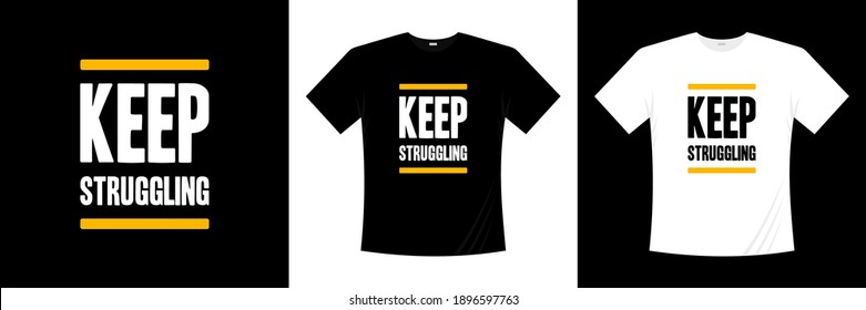 keep struggling typography t-shirt design