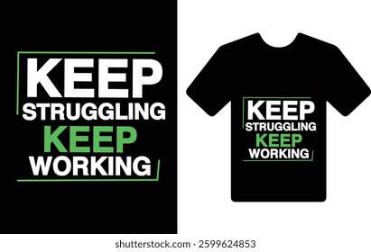 " keep struggling keep working." t shirt typography design