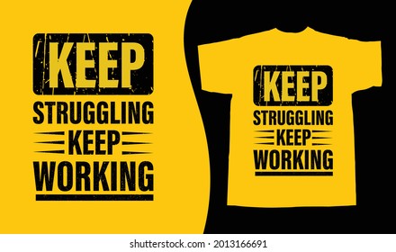 Keep struggling keep working typography vintage printable t shirt design Vector. Typography t shirt design vector illustration