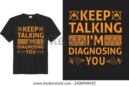 Keep Talking I'm Diagnosing You graphic design