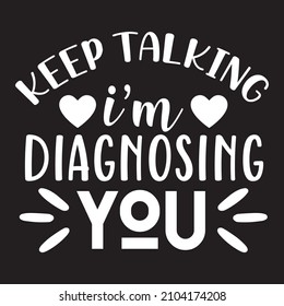 keep talking i'm diagnosing you vector file