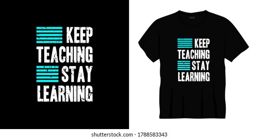 keep teaching stay learning typography t-shirt design. Ready to print for apparel, poster, illustration. Modern, simple, lettering t shirt vector
  
