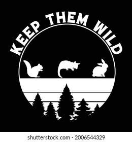 Keep them wild vector graphic t-shirt design template