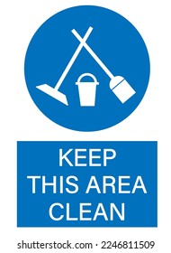 Keep this area clean. Mandatory round blue sign with silhouette of broom, mop and bucket. Text below.