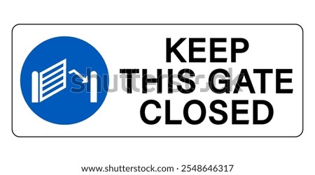Keep this gate closed. Blue round mandatory sign with symbol and text by side. Horizontal shape.