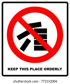 Keep this place clean and orderly sign. Vector illustration isolated on white. Red prohibition icon. Warning symbol