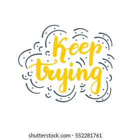 "Keep trying" calligraphic handwritten phrase with flourishes and dots in yellow and navy blue colors,.Vector illustration.