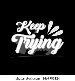 "Keep Trying" Quote, Typography design vector or illustration