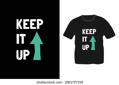 Keep it up typography t-shirt design.