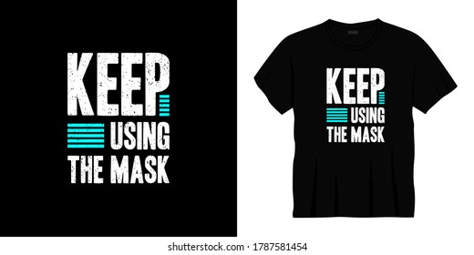 keep using the mask typography t-shirt design. Ready to print for apparel, poster, illustration. Modern, simple, lettering t shirt vector
