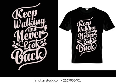 Keep Walking And Never Look Back Calligraphy T-shirt Design