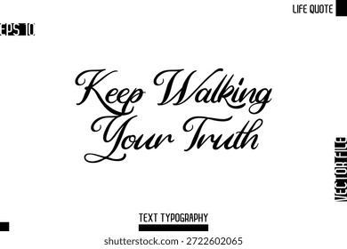 Sigue Caminando Por Tu Verdad - Citas De Vida Motivacionales Tipografía Cursiva Moderna Diseño De Póster De Texto