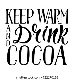 Keep warm and drink cocoa! Black and white design element for print, cards, banners, adds.