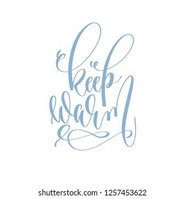 keep warm - handwritten lettering text to winter holiday design, calligraphy vector illustration