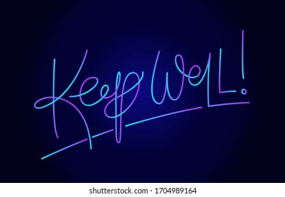 Keep well! Slogan. Handwritten modern calligraphy. Elegant and stylish. Inscription for postcards, posters, articles, comics, cartoons. Neon on dark background. 