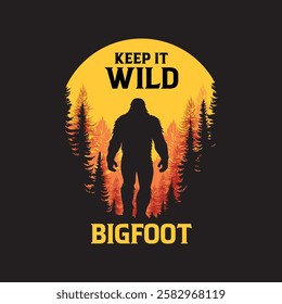 Keep it wild, bigfoot funny, bigfood design. The design is scalable and can be used for anything.
