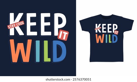 Keep it wild typography hand drawn, vector ready for print on t-shirt and other uses