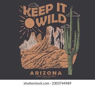 Manténgalo salvaje. Parque nacional del desierto de Wanderlust, diseño gráfico vectorial de vibes del desierto para prendas de vestir, pegatinas, afiches, fondo y otros. Diseño artístico de camisetas de Arizona.