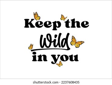 keep the wild yellow butterfly vector