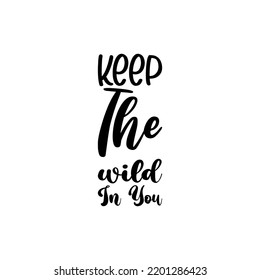 keep the wild in you black letter quote