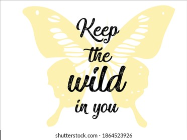 keep the wild in you  daisies positive quote flower design margarita 
mariposa
stationery,mug,t shirt,phone case fashion slogan  style spring summer sticker and etc fashion