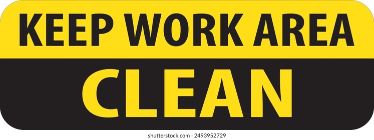 Keep work area clean sign notice vector