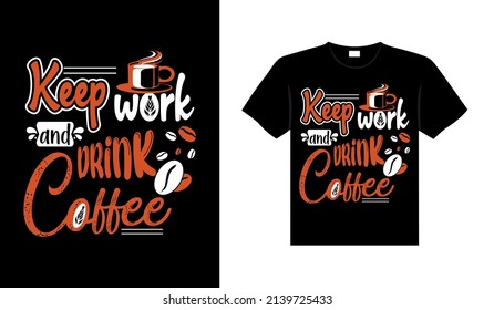 Arbeiten und trinken Coffee Typografie T-Shirt Design