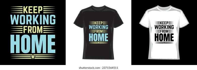 keep working from home, modern typography work t-shirt design