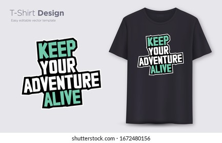 Keep Your Adventure Alive graphic t-shirt vector design, typography.