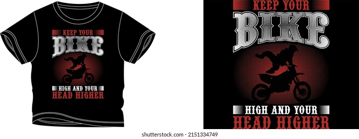 keep your bike high and your head higher t-shirt design background color is a black and t-shirt color is a black beautiful color and beautiful design